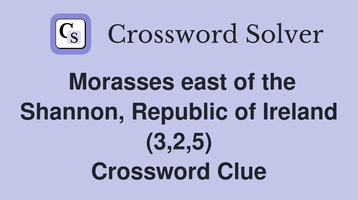 Morasses east of the Shannon, Republic of Ireland (3,2,5) Crossword Clue
