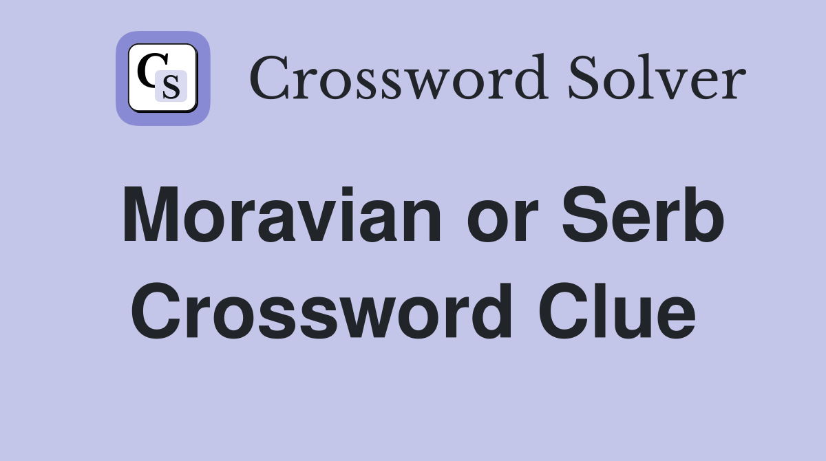 Moravian or Serb Crossword Clue