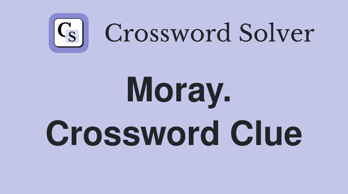 Moray. Crossword Clue