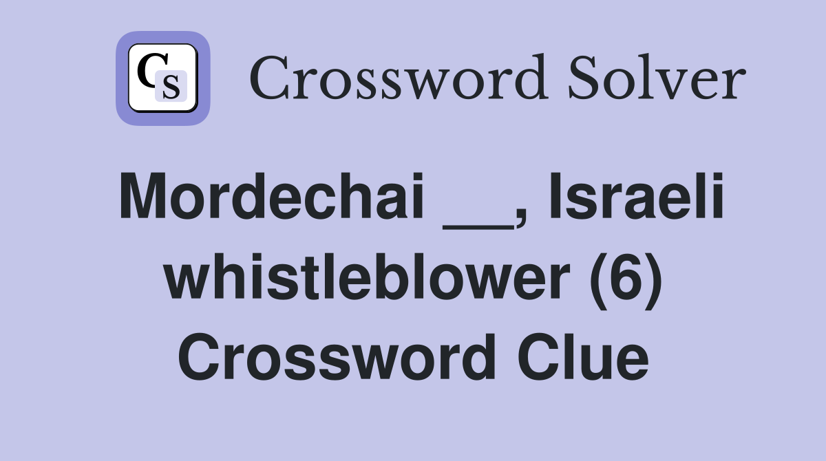 Mordechai __, Israeli whistleblower (6) Crossword Clue
