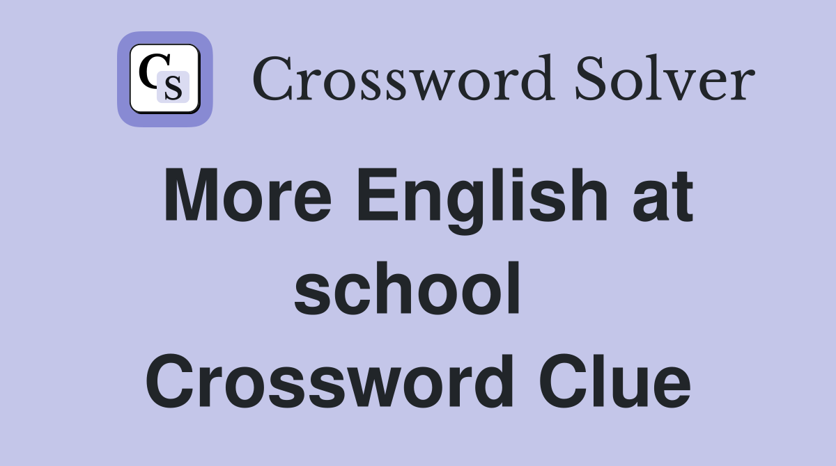 More English at school  Crossword Clue