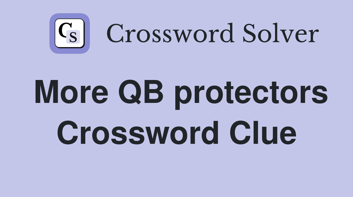 More QB protectors Crossword Clue