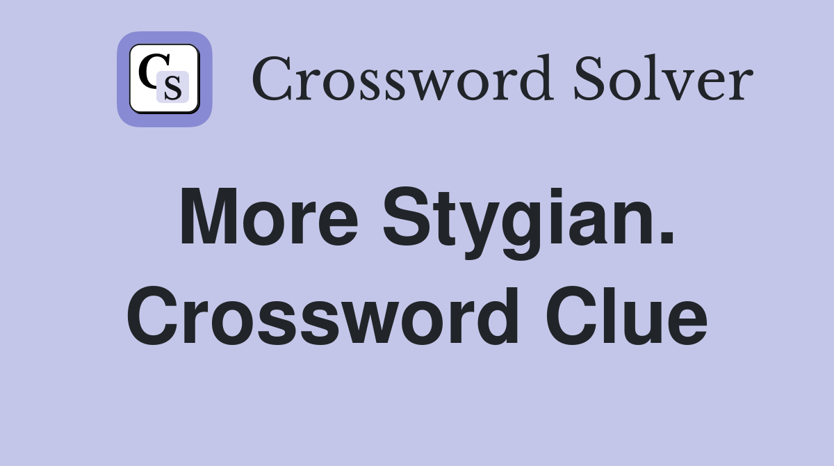 More Stygian. Crossword Clue
