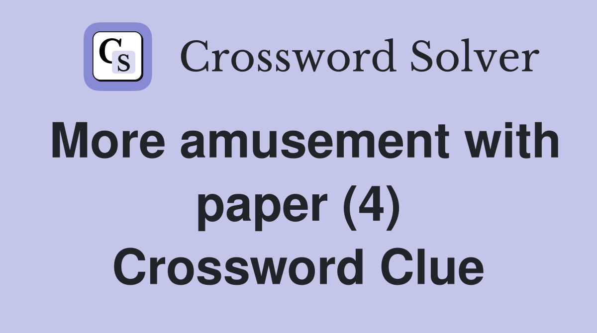 More amusement with paper (4) Crossword Clue