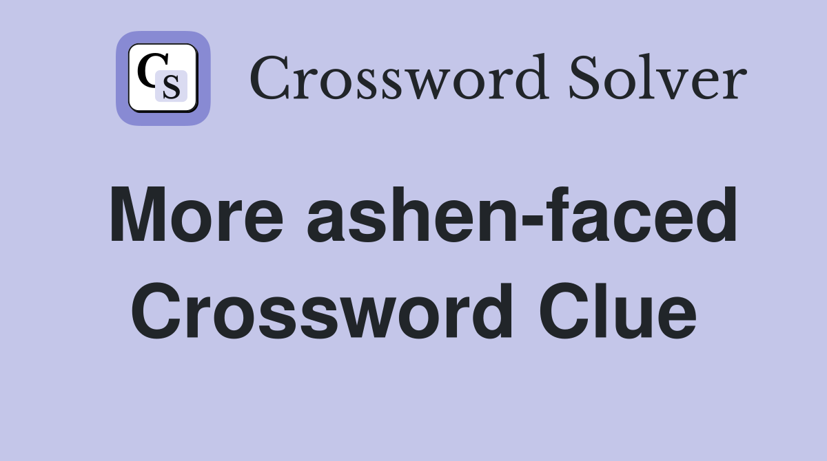 More ashen-faced Crossword Clue