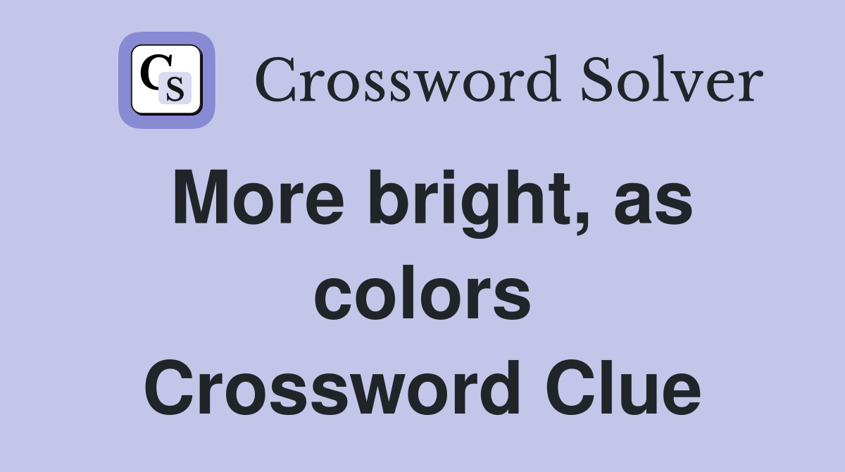 More bright, as colors Crossword Clue