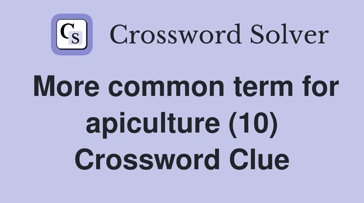 More common term for apiculture (10) Crossword Clue