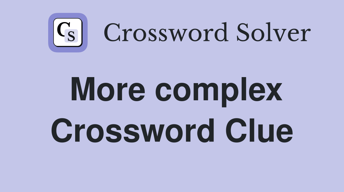 More complex Crossword Clue