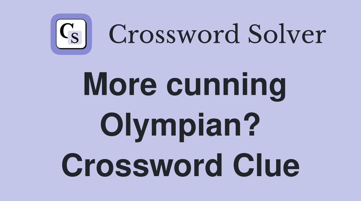 More cunning Olympian? Crossword Clue
