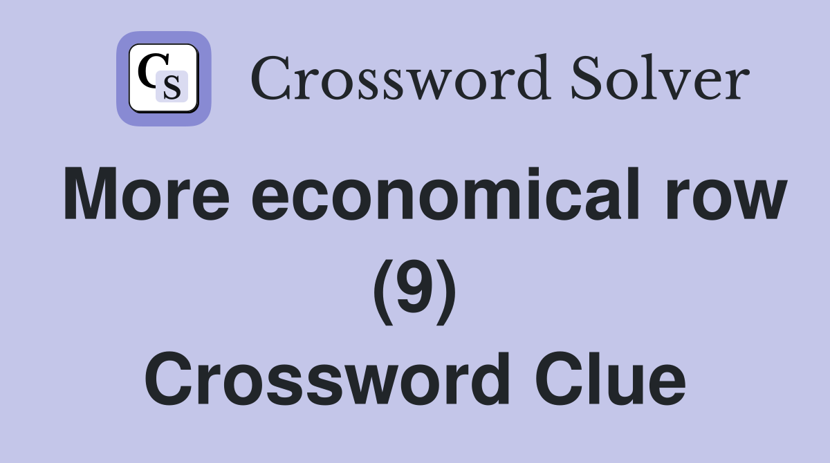 More economical row (9) Crossword Clue