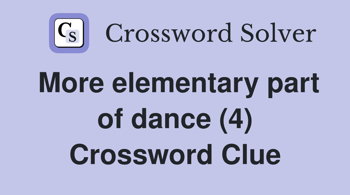 More elementary part of dance (4) Crossword Clue