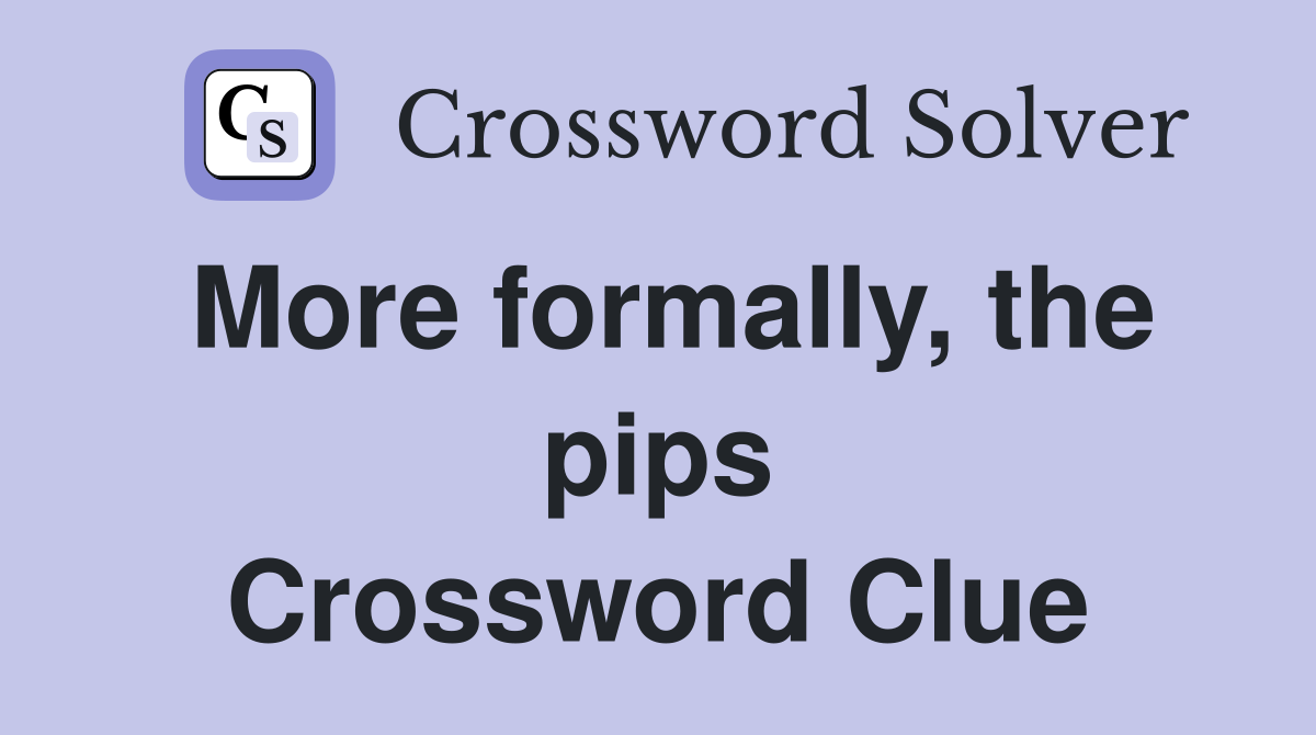 More formally, the pips Crossword Clue