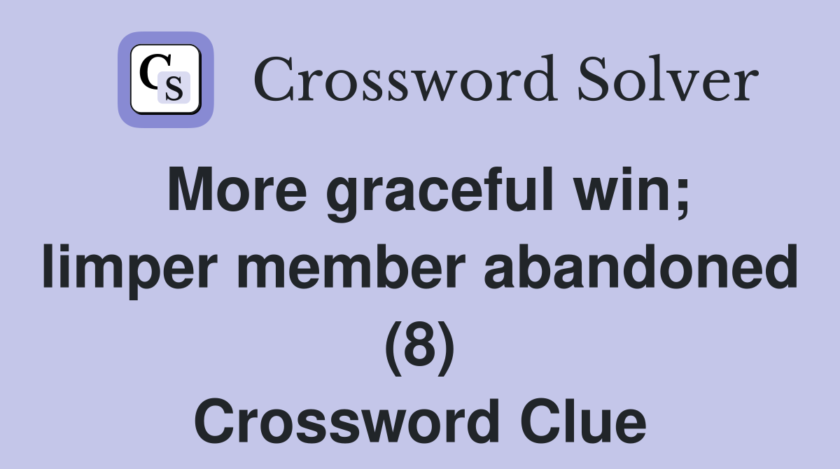 More graceful win; limper member abandoned (8) Crossword Clue