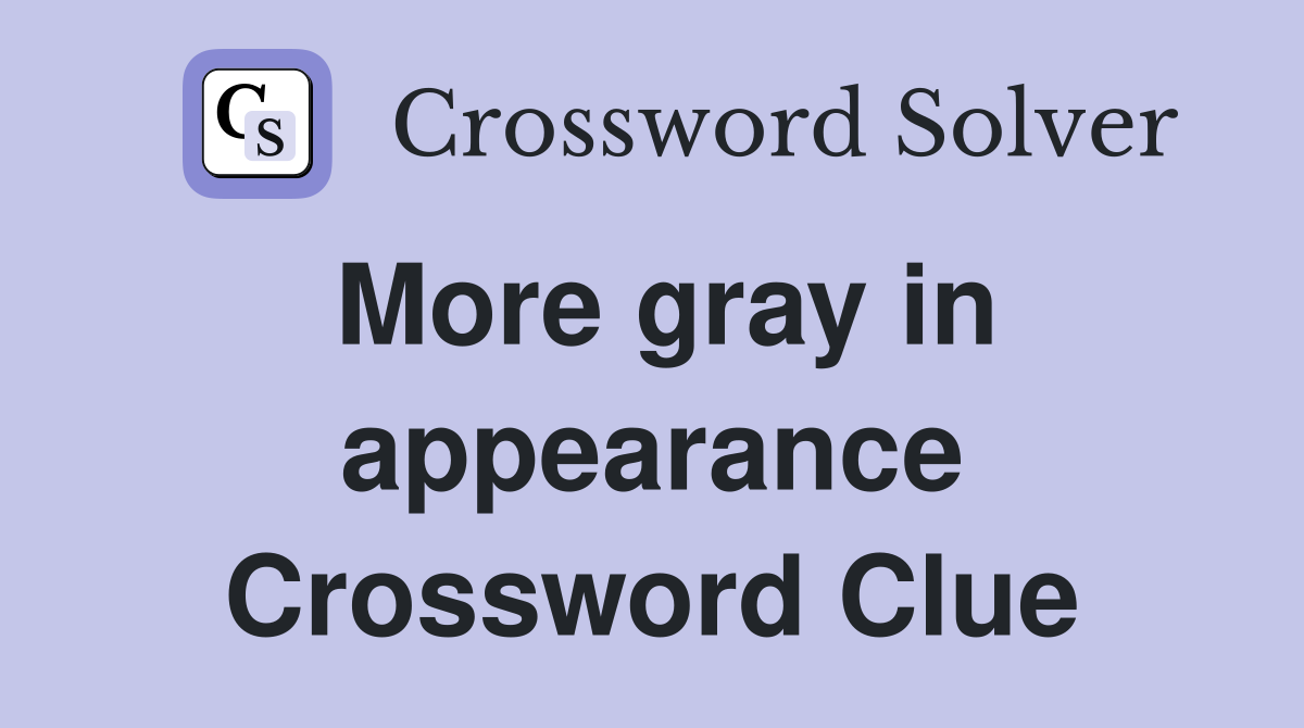 More gray in appearance Crossword Clue