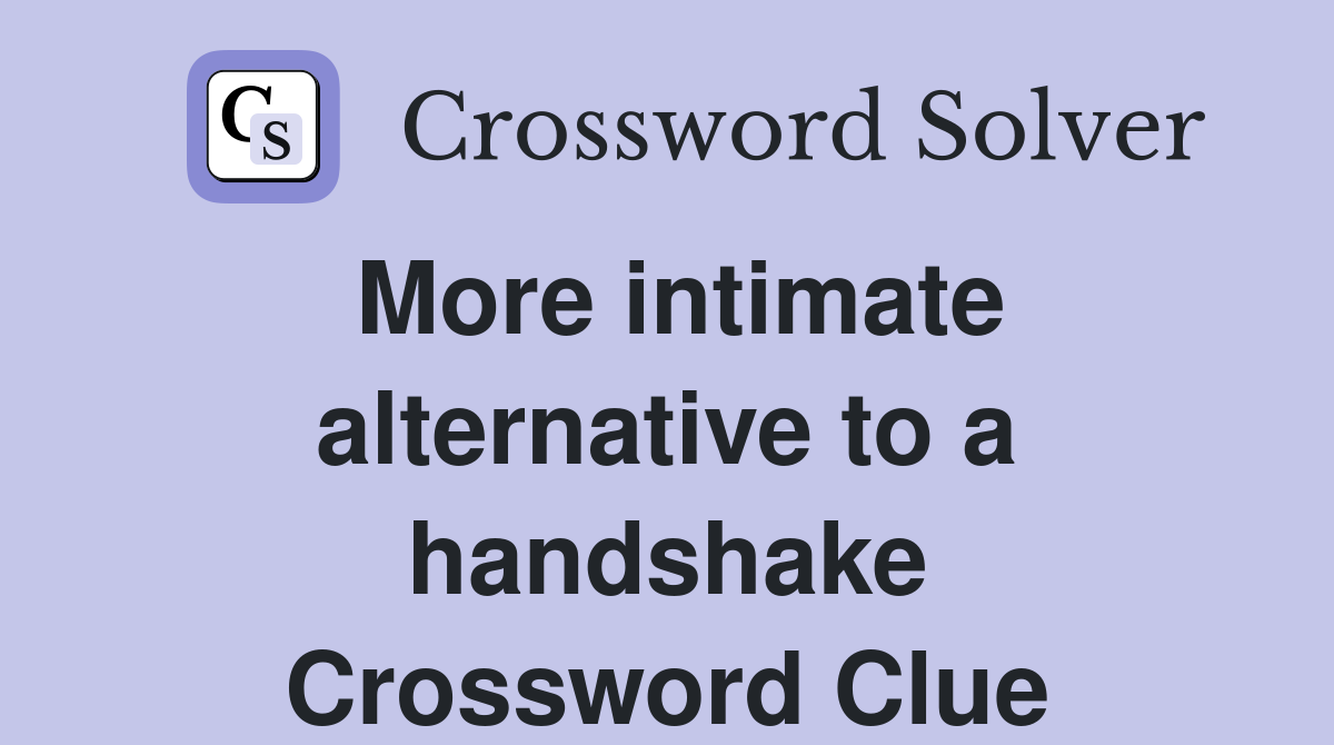 More intimate alternative to a handshake Crossword Clue
