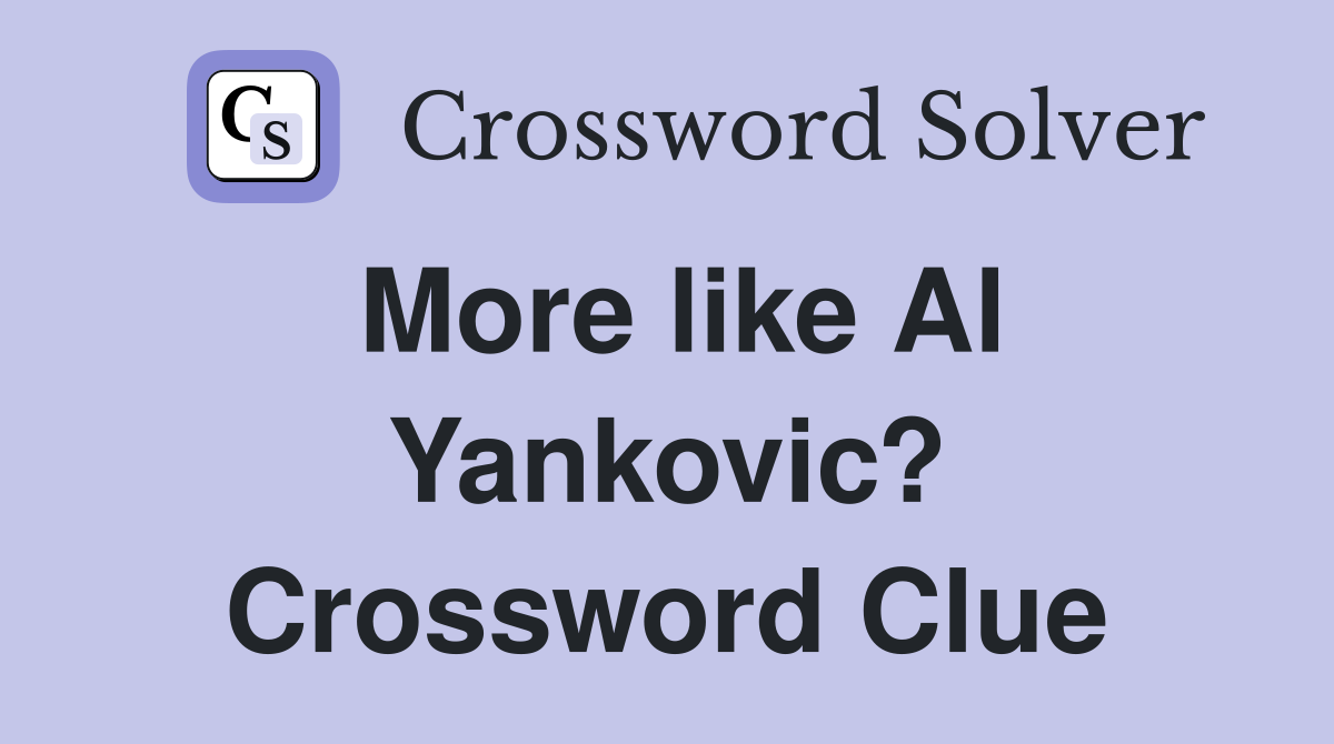 More like Al Yankovic? Crossword Clue