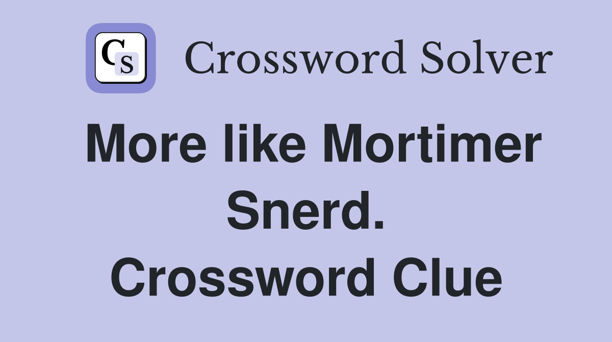 More like Mortimer Snerd. Crossword Clue