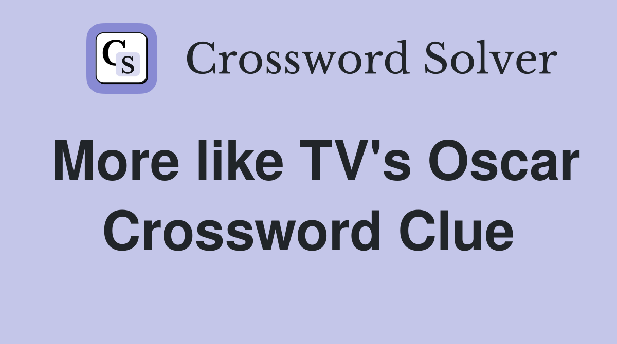 More like TV's Oscar Crossword Clue