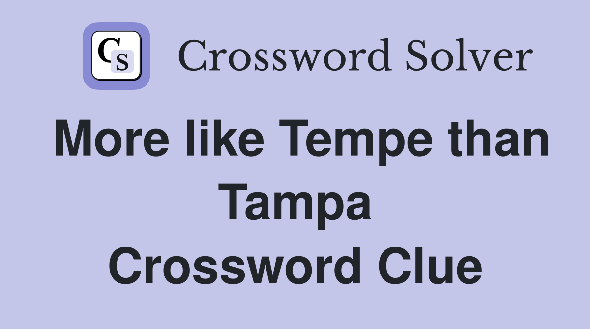 More like Tempe than Tampa Crossword Clue