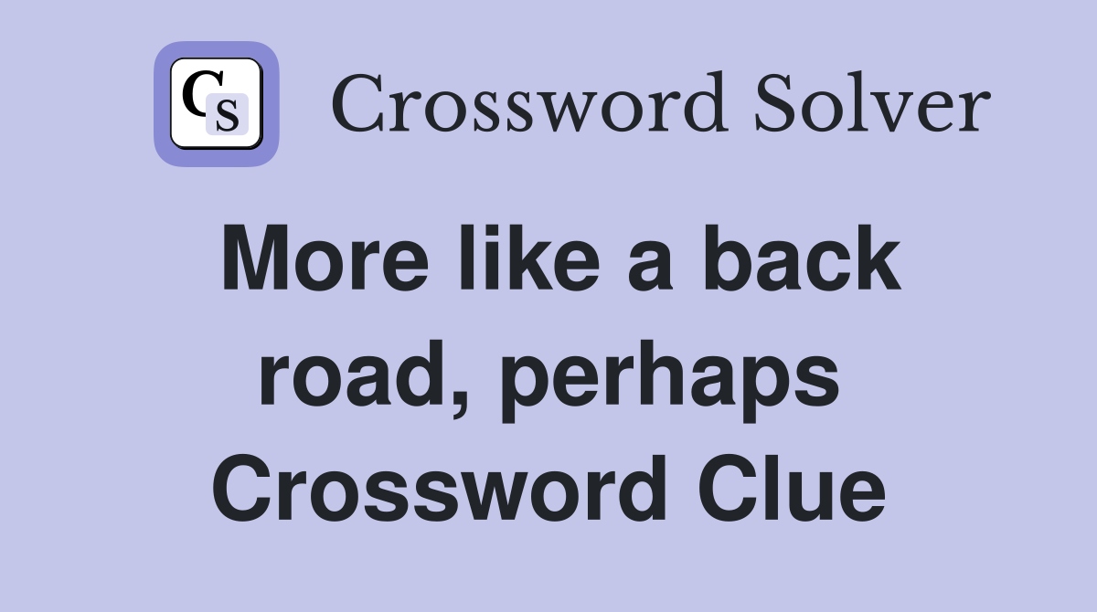 More like a back road, perhaps Crossword Clue