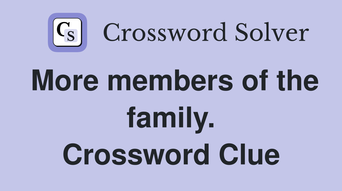 More members of the family. Crossword Clue