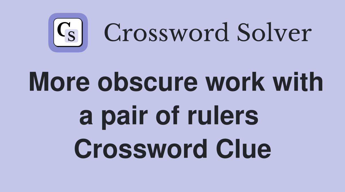 More obscure work with a pair of rulers  Crossword Clue