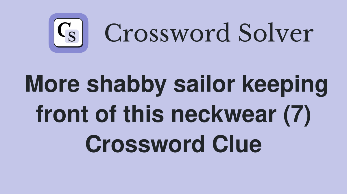 More shabby sailor keeping front of this neckwear (7) Crossword Clue