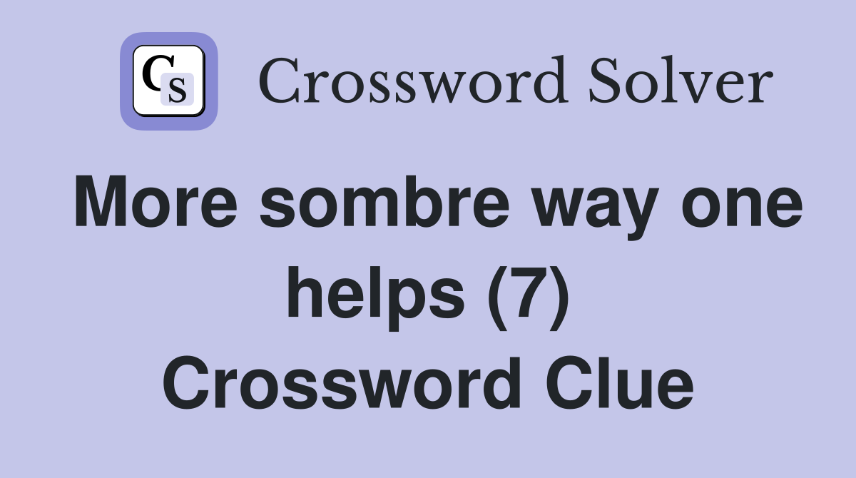 More sombre way one helps (7) Crossword Clue