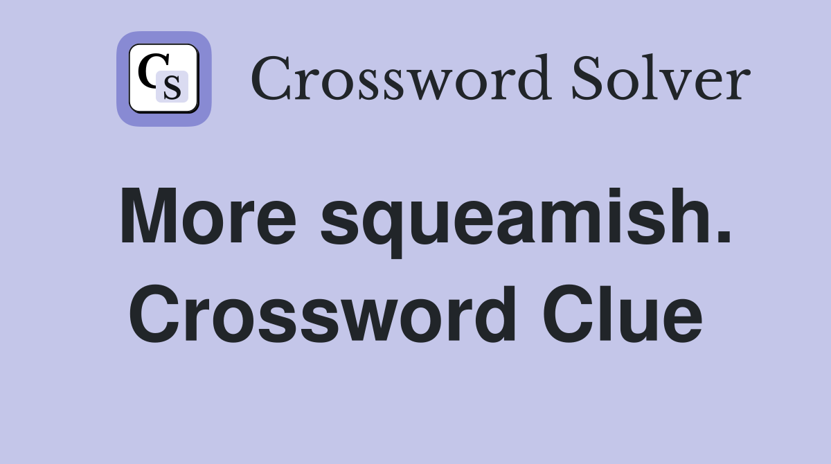 More squeamish. Crossword Clue