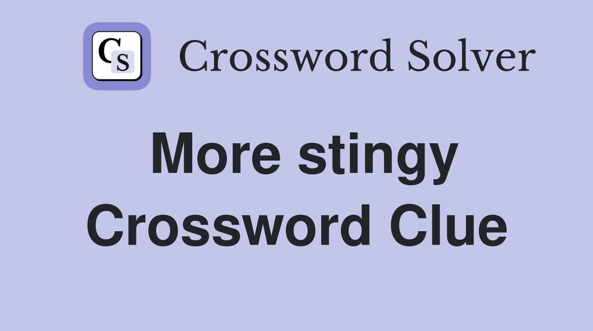 More stingy Crossword Clue