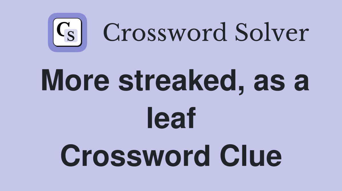 More streaked, as a leaf Crossword Clue