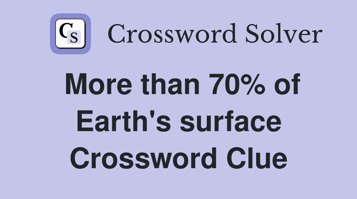 More than 70% of Earth's surface Crossword Clue