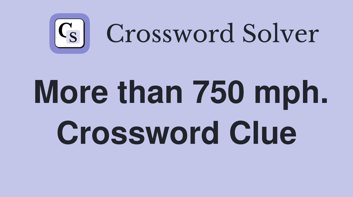 More than 750 mph. Crossword Clue
