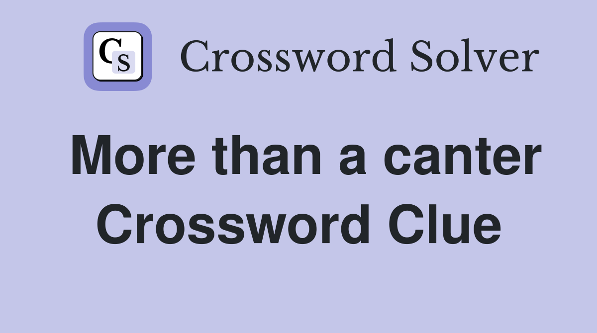 More than a canter Crossword Clue