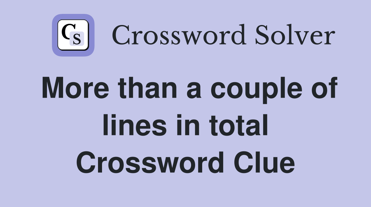 More than a couple of lines in total Crossword Clue