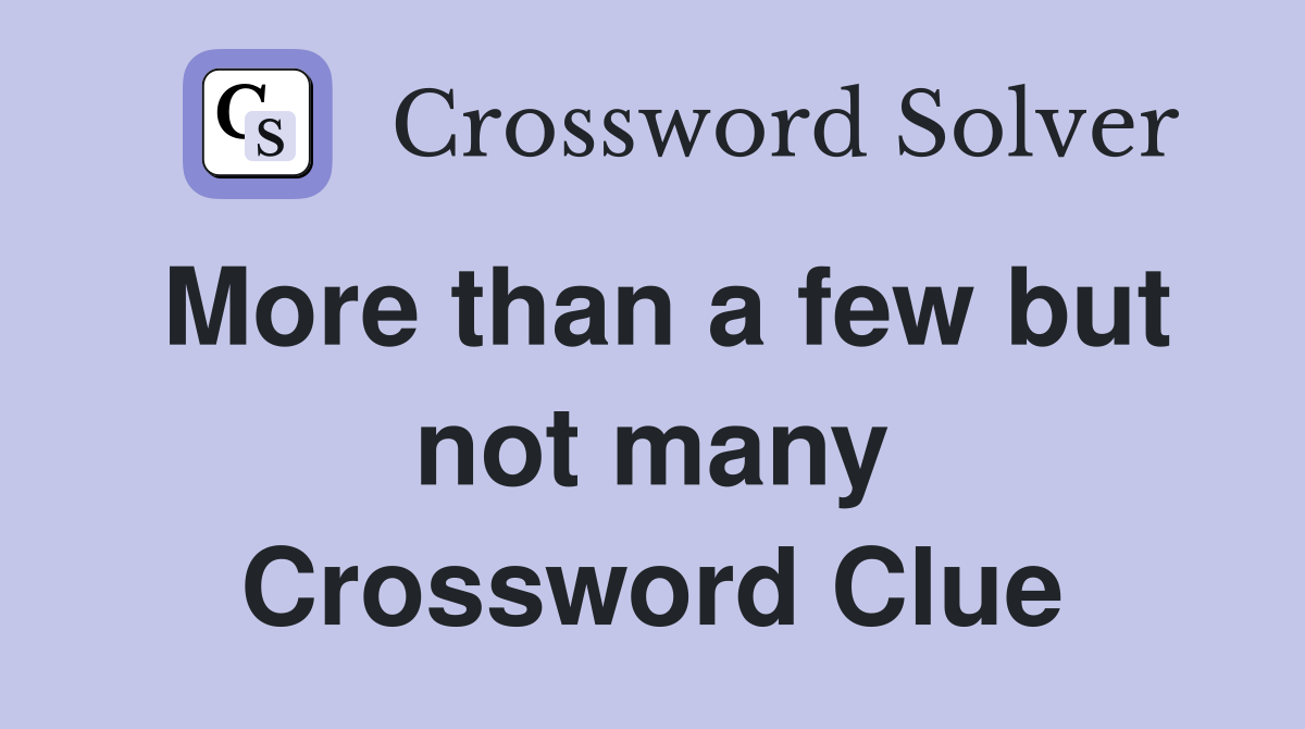 More than a few but not many Crossword Clue