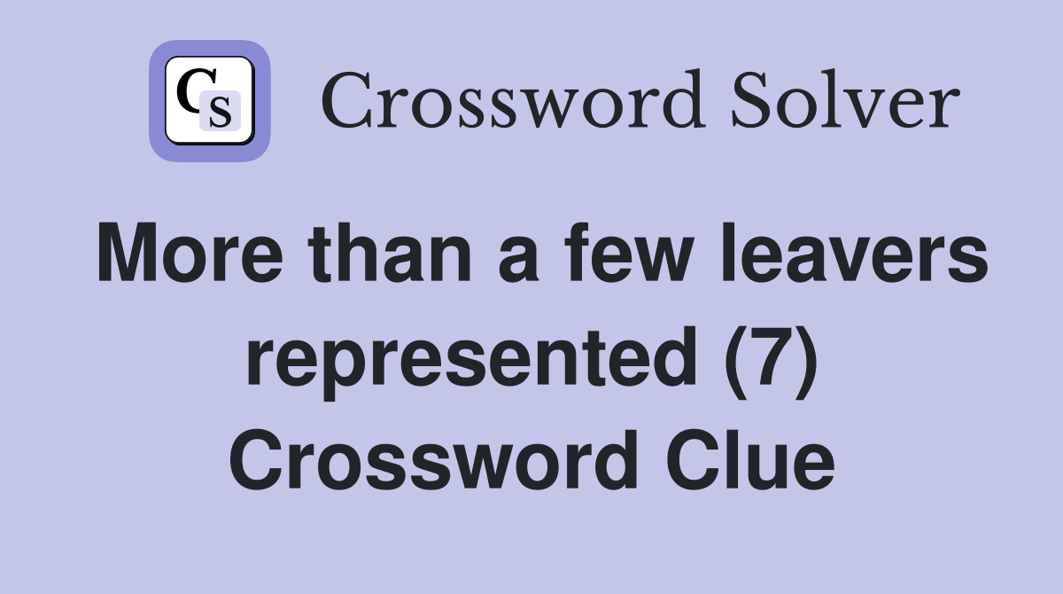 More than a few leavers represented (7) Crossword Clue