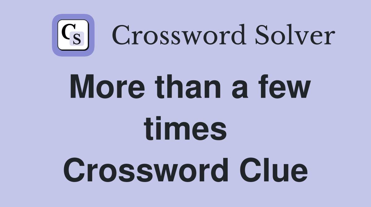 More than a few times Crossword Clue
