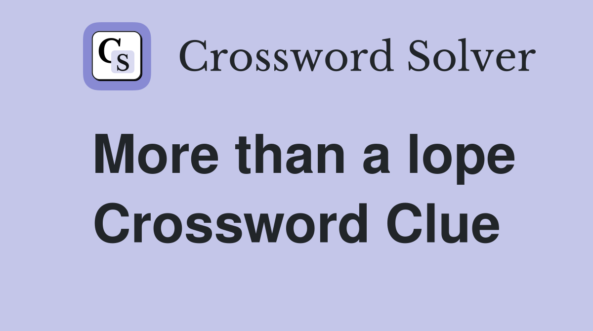 More than a lope Crossword Clue