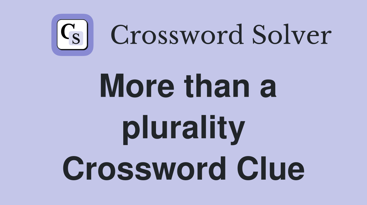 More than a plurality Crossword Clue