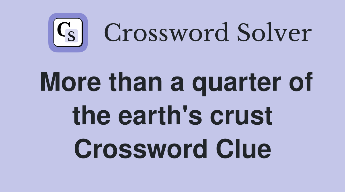 More than a quarter of the earth's crust Crossword Clue