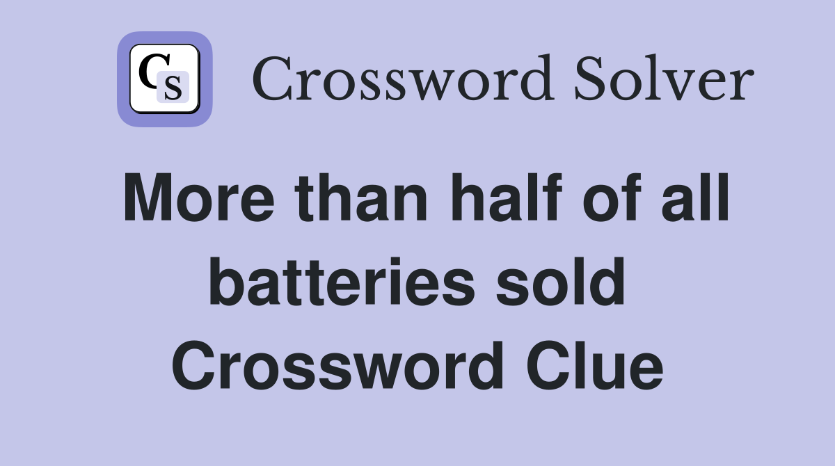 More than half of all batteries sold Crossword Clue