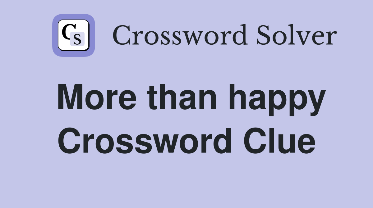 More than happy Crossword Clue