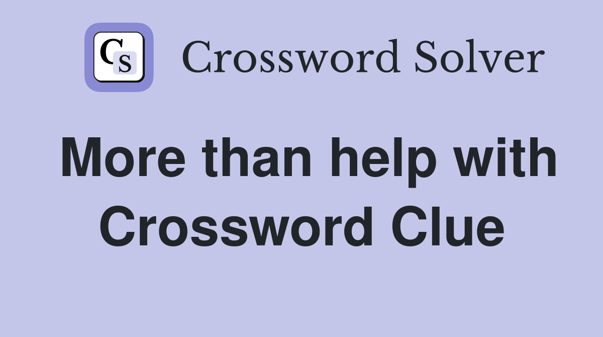 More than help with Crossword Clue