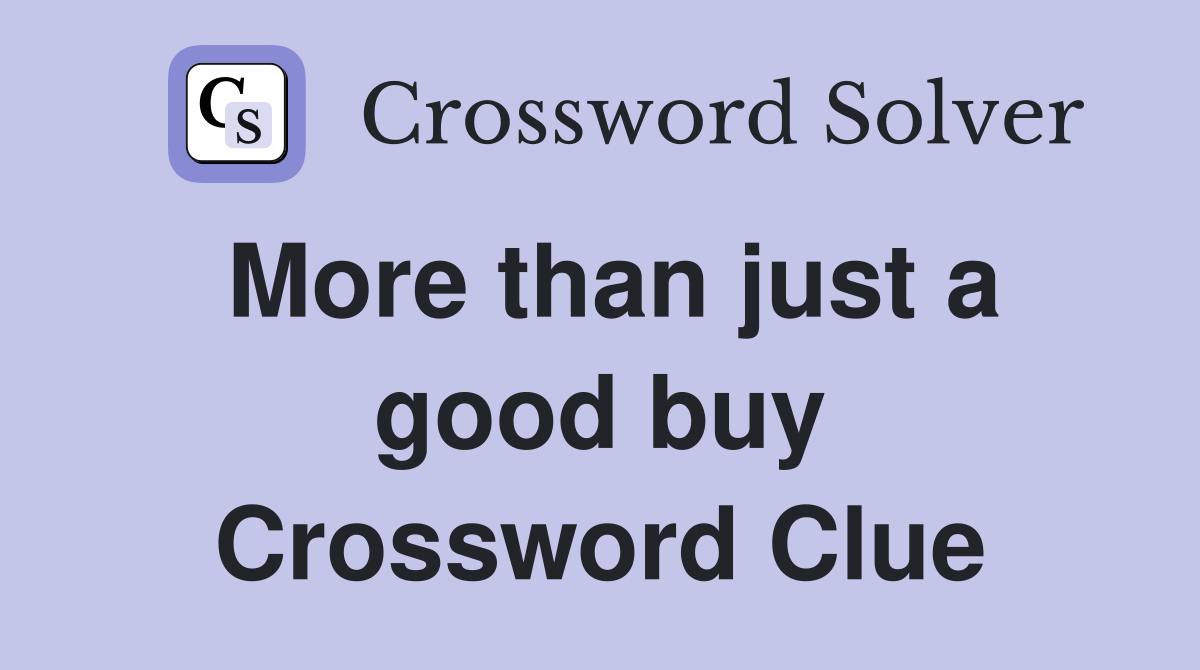 More than just a good buy Crossword Clue