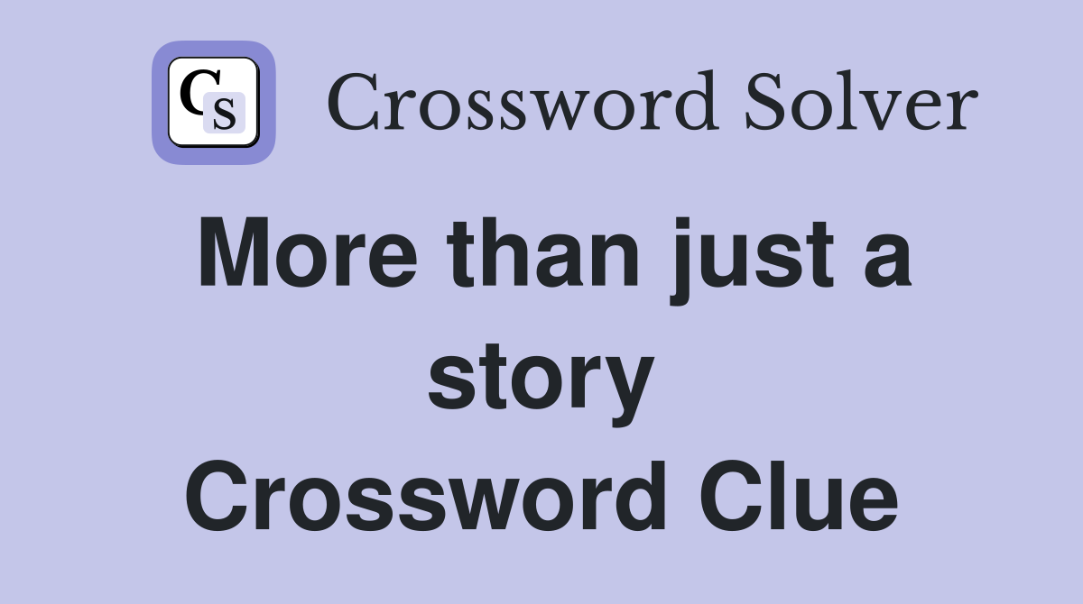 More than just a story Crossword Clue