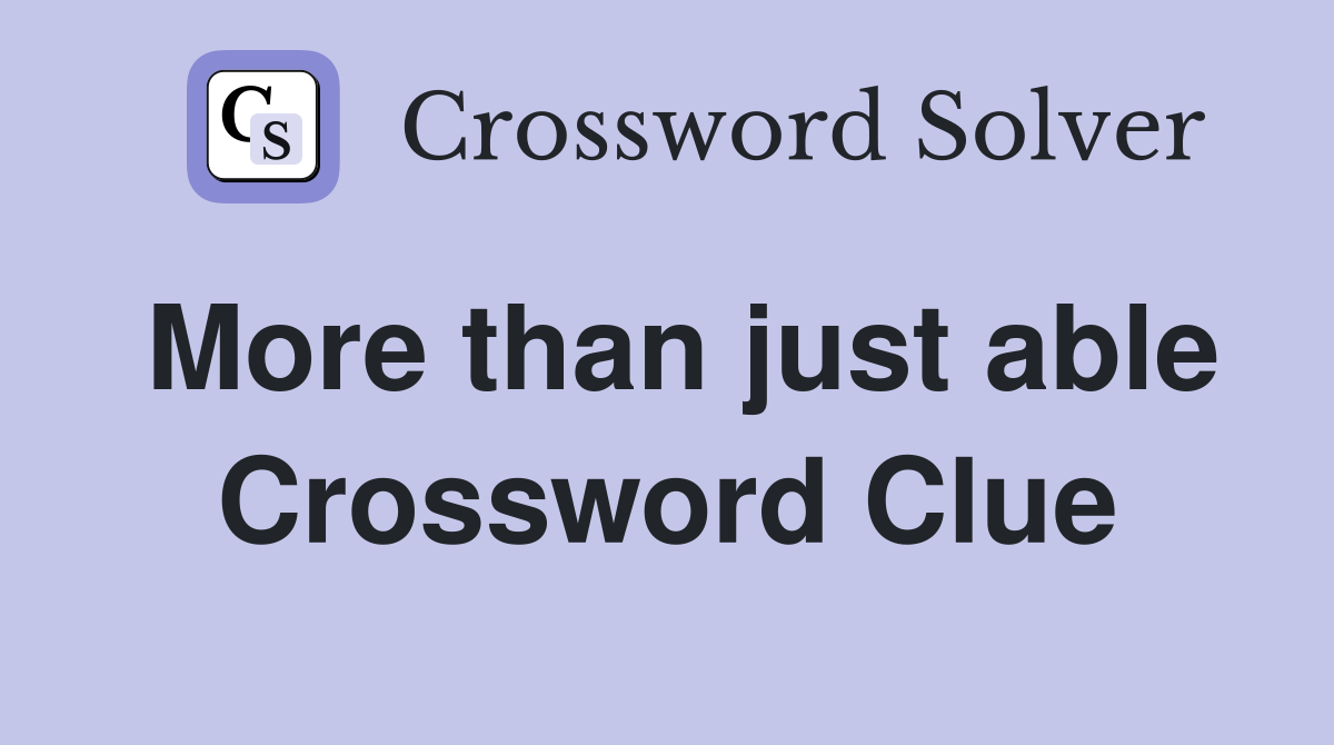 More than just able Crossword Clue
