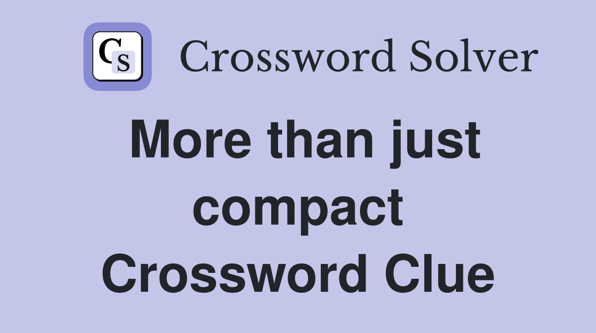 More than just compact Crossword Clue