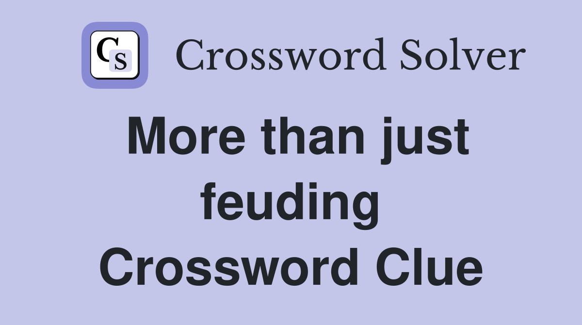 More than just feuding Crossword Clue