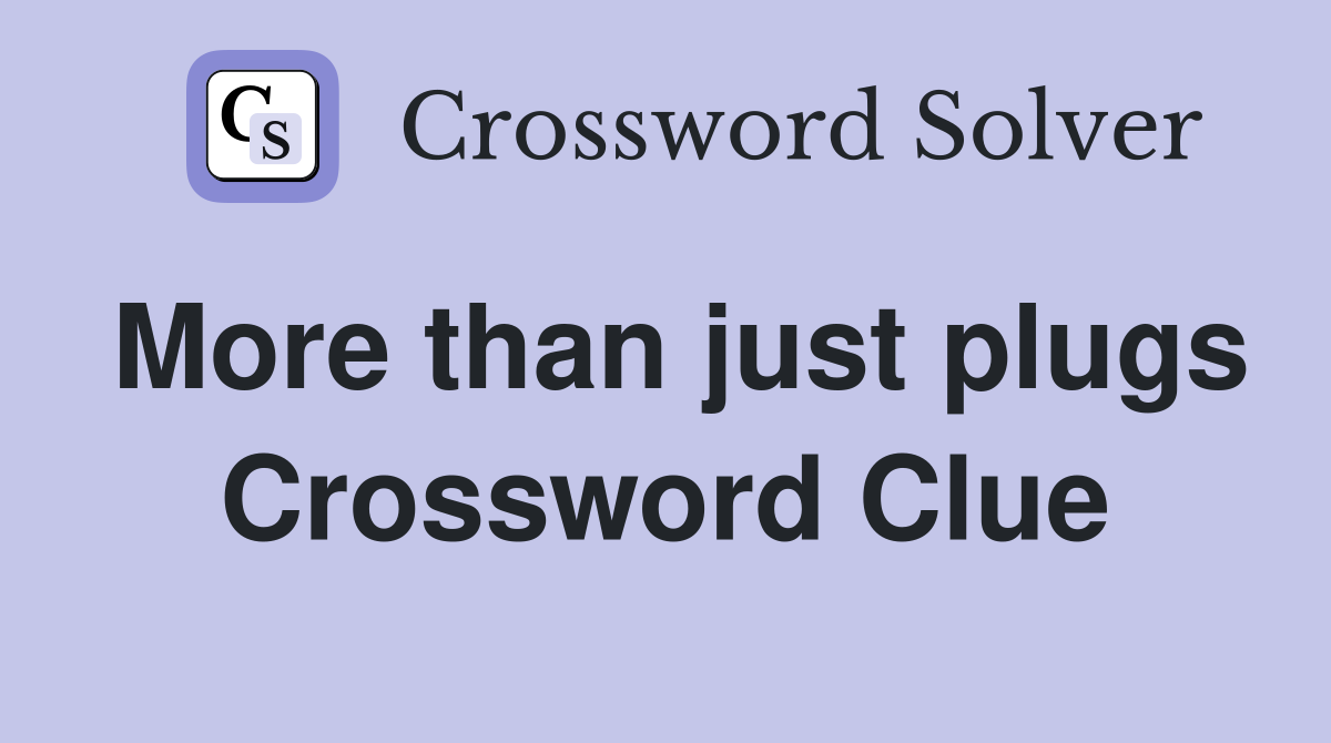 More than just plugs Crossword Clue
